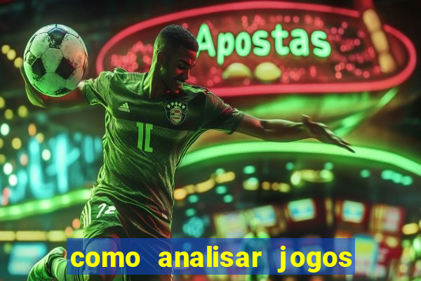 como analisar jogos de futebol para apostar